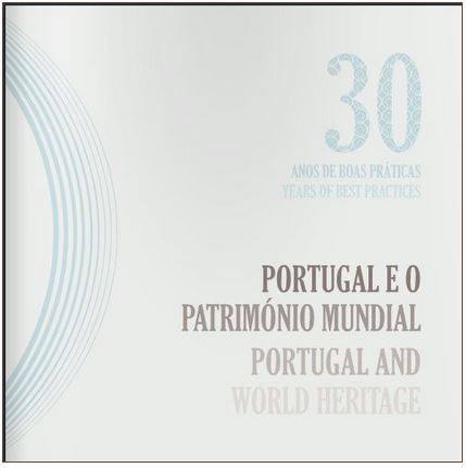 COMISSÃO NACIONAL DA UNESCO PUBLICA Brochura 'Portugal e o Património Mundial. 30 anos de boas práticas'.
